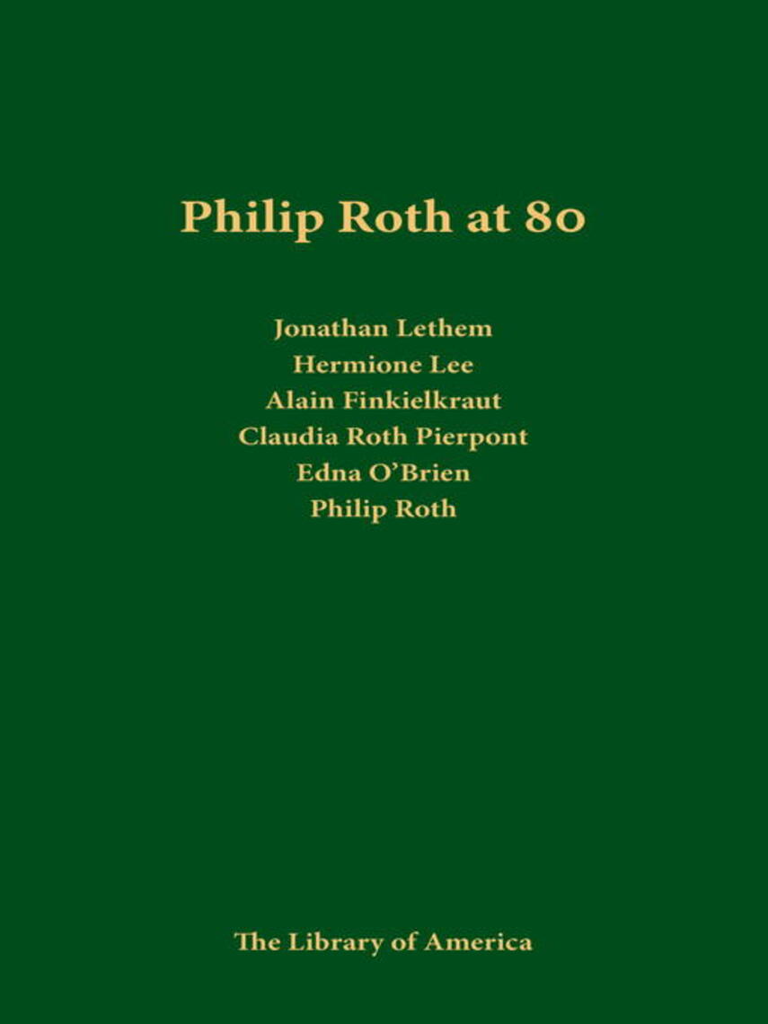 Philip Roth: Philip Roth at 80 : A Celebration: A Library of America Special Publication