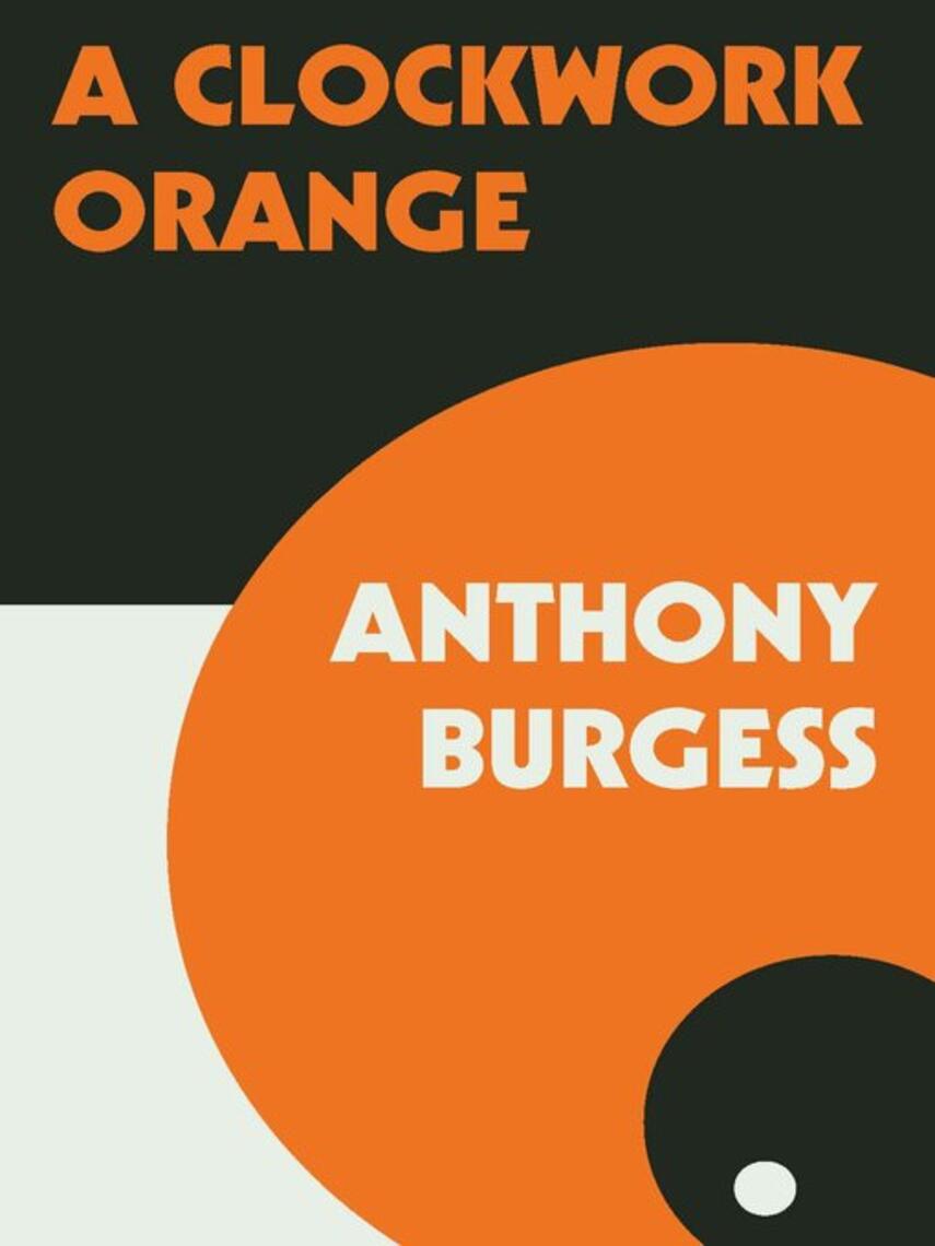 Anthony Burgess: A clockwork orange