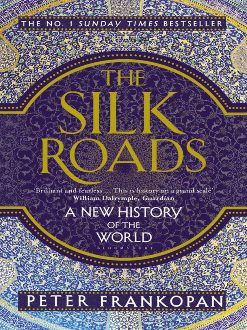 Peter Frankopan: The Silk Roads : A New History of the World