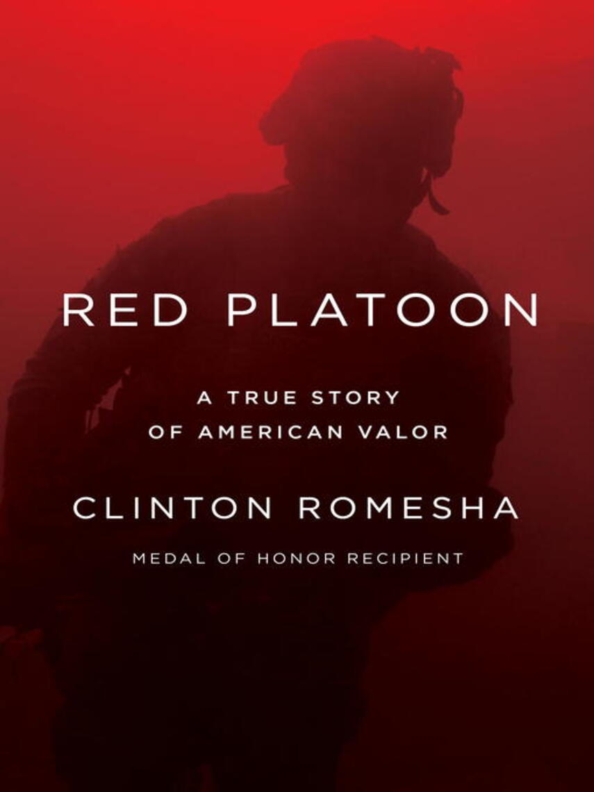 Clinton Romesha: Red Platoon : A True Story of American Valor
