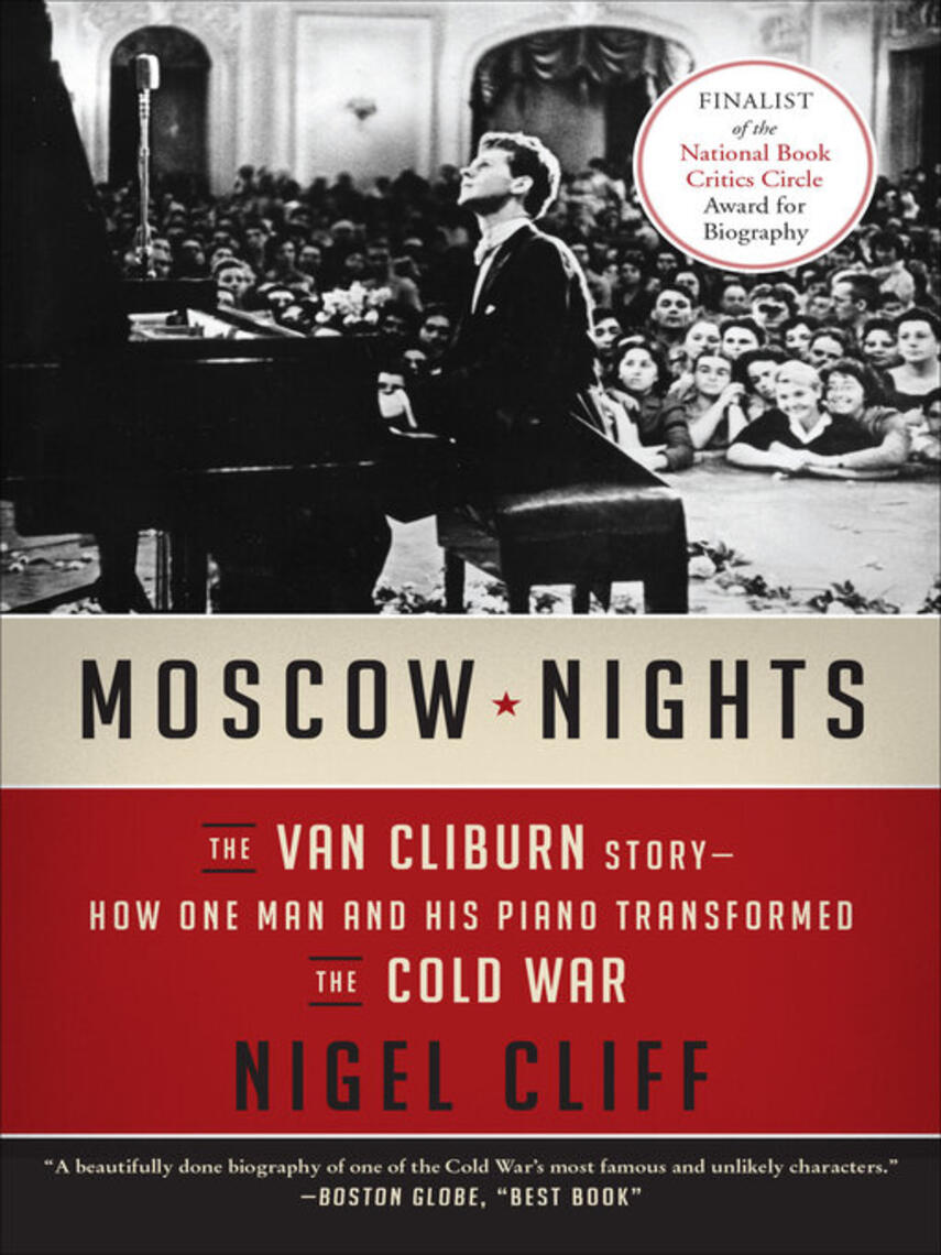 Nigel Cliff: Moscow Nights : The Van Cliburn Story-How One Man and His Piano Transformed the Cold War
