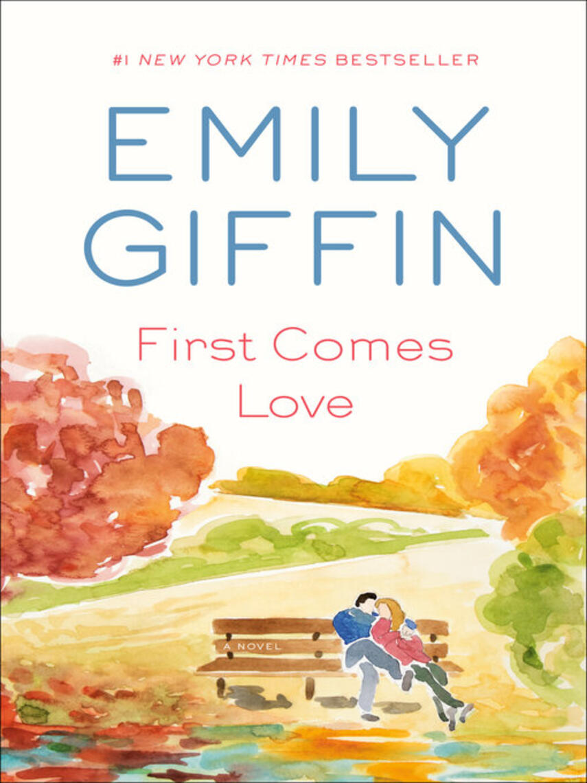 Emily Giffin: First Comes Love : A Novel