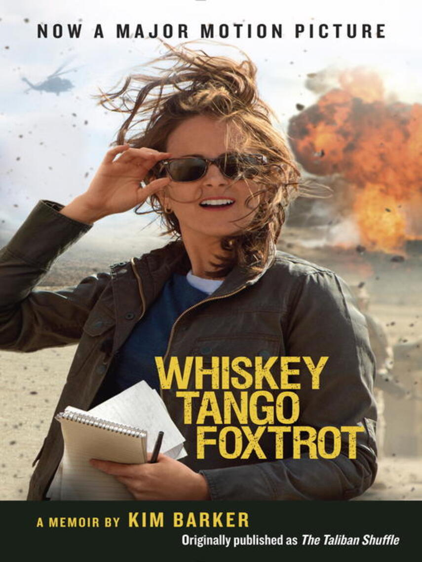 Kim Barker: Whiskey Tango Foxtrot (The Taliban Shuffle MTI) : Strange Days in Afghanistan and Pakistan