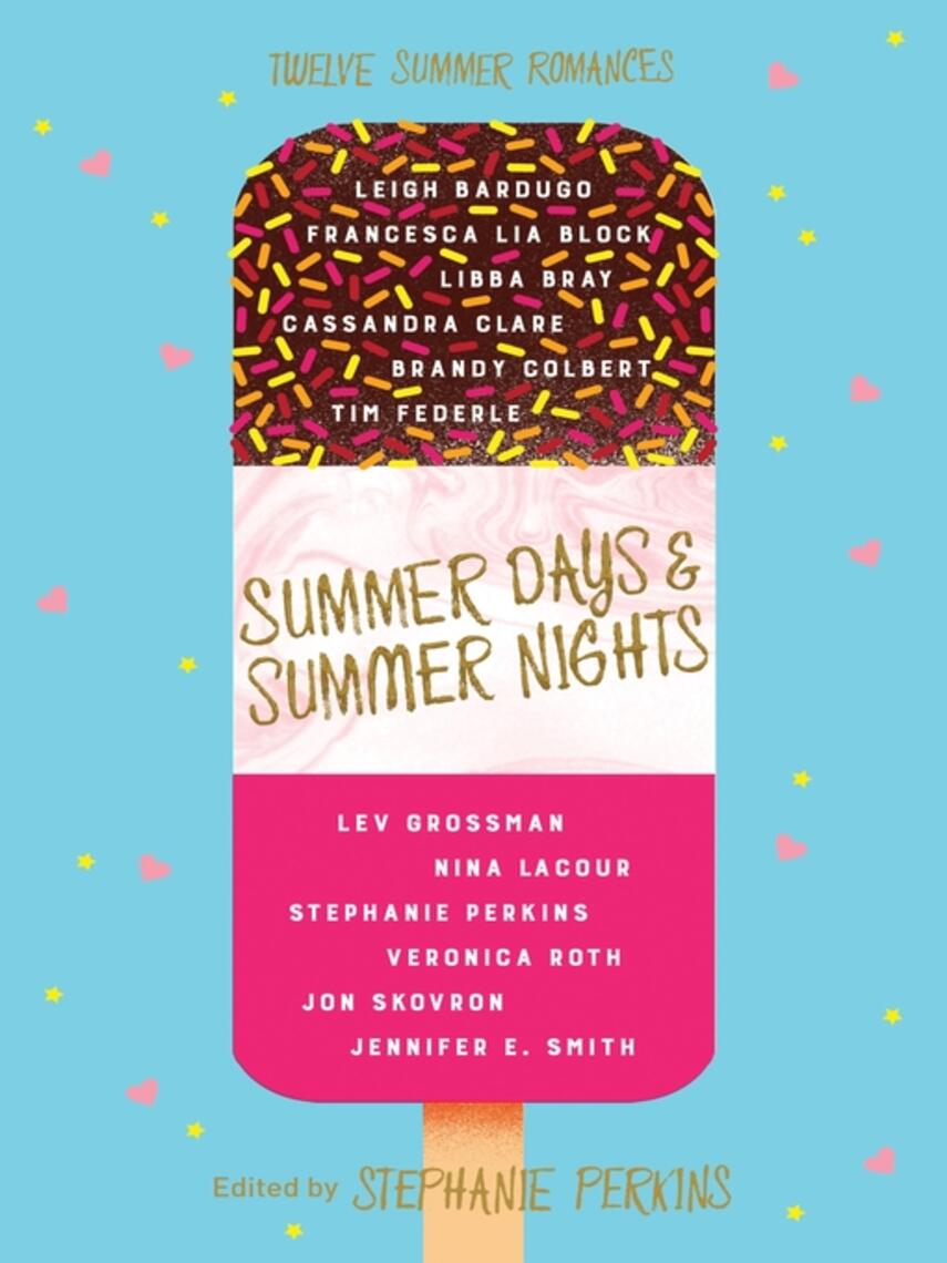 Stephanie Perkins: Summer Days and Summer Nights : Twelve Summer Romances