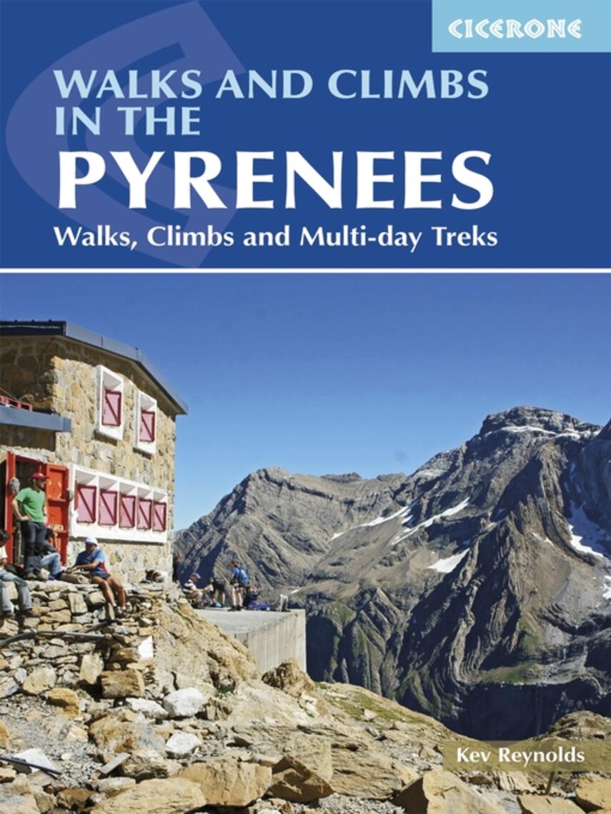 Kev Reynolds: Walks and Climbs in the Pyrenees : Walks, Climbs and Multi-day Treks