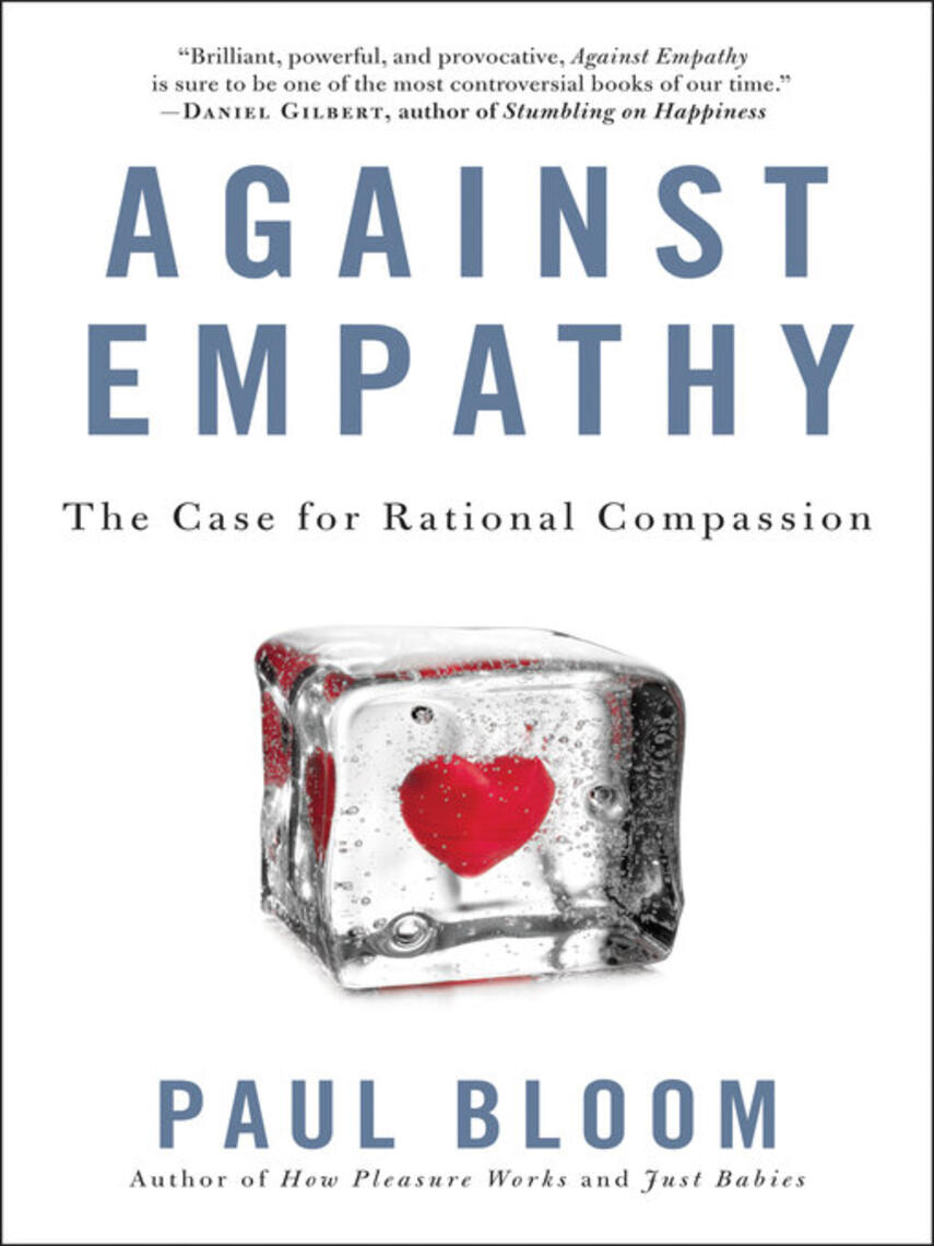 Paul Bloom: Against Empathy : The Case for Rational Compassion