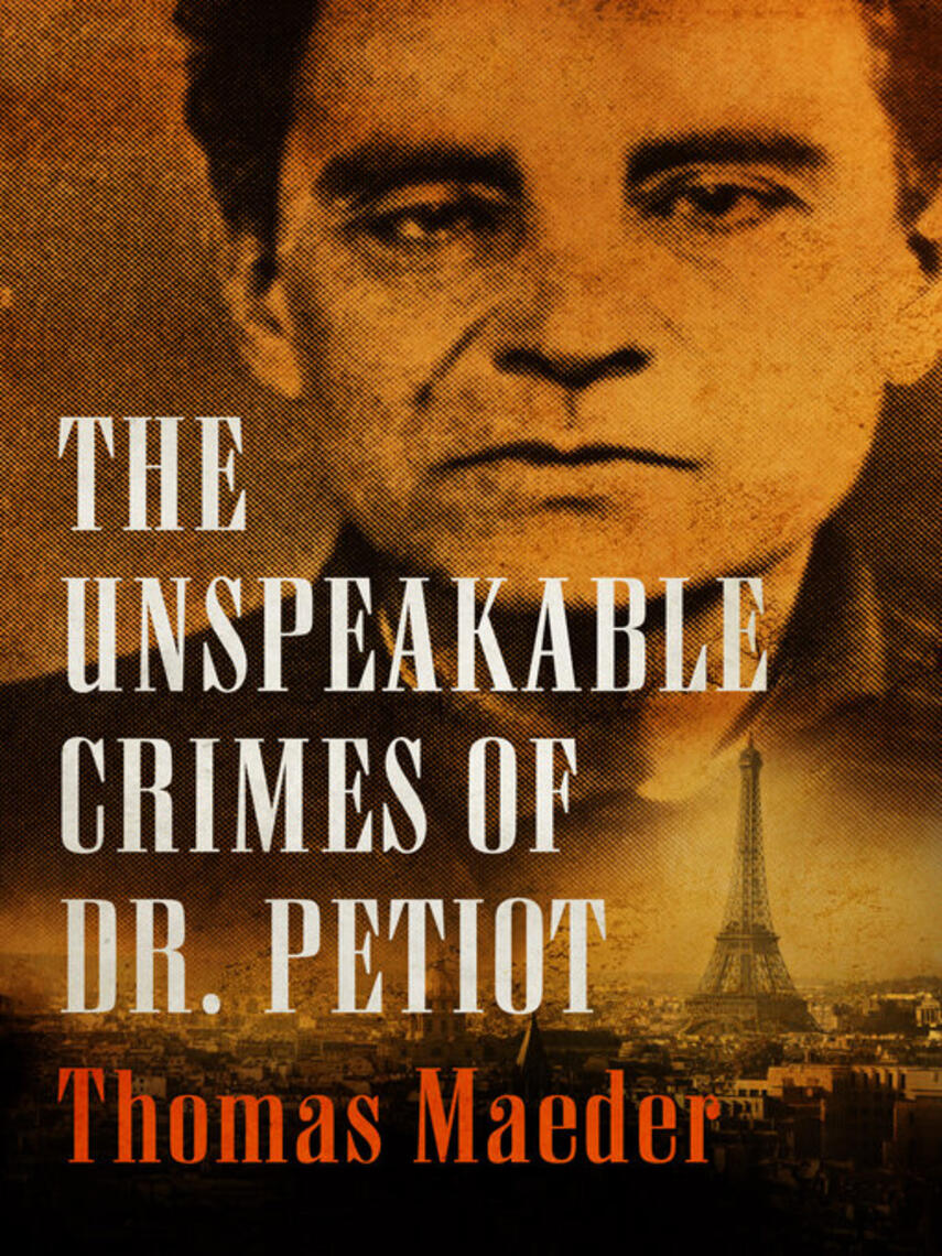 Thomas Maeder: The Unspeakable Crimes of Dr. Petiot