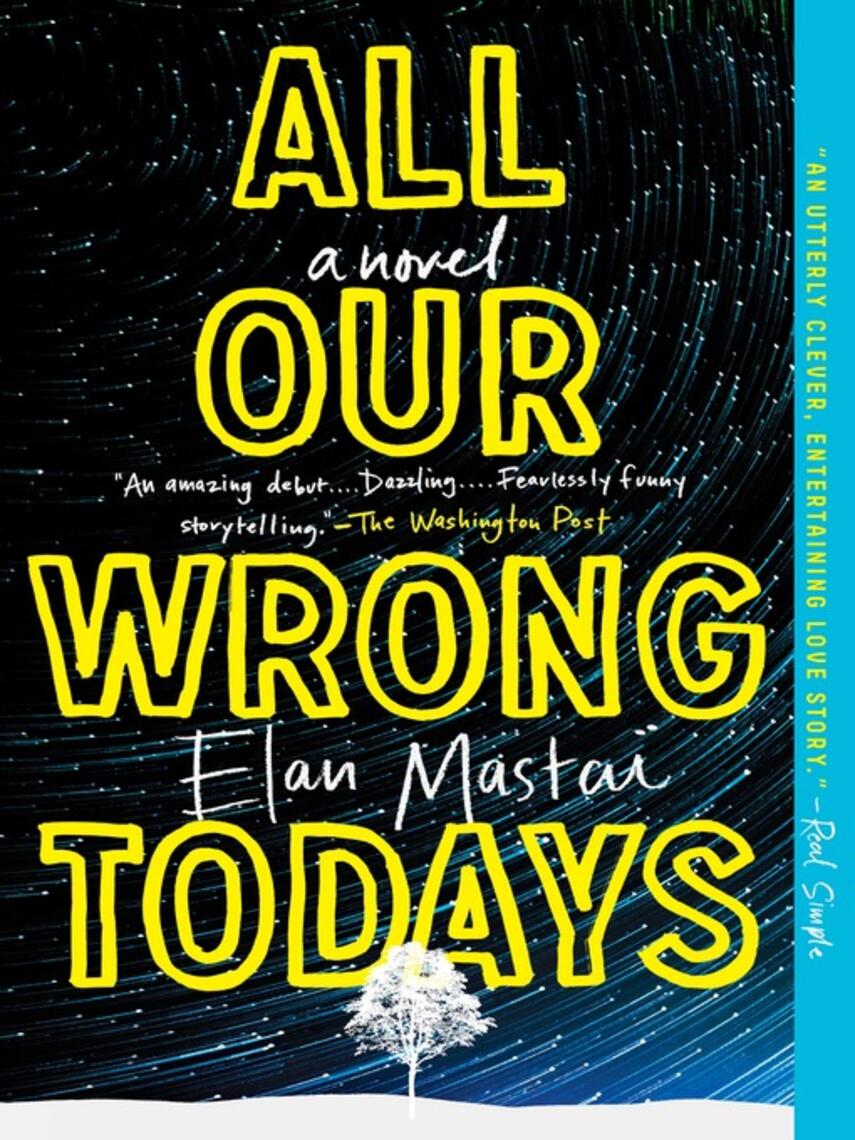 Elan Mastai: All Our Wrong Todays : A Novel