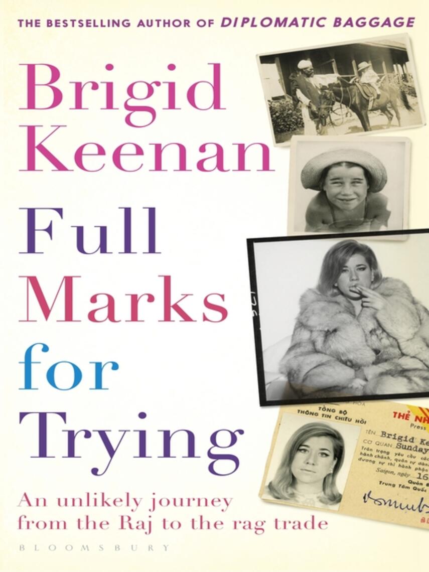 Brigid Keenan: Full Marks for Trying : An unlikely journey from the Raj to the rag trade