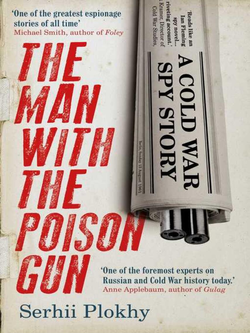 Serhii Plokhy: The Man with the Poison Gun : A Cold War Spy Story