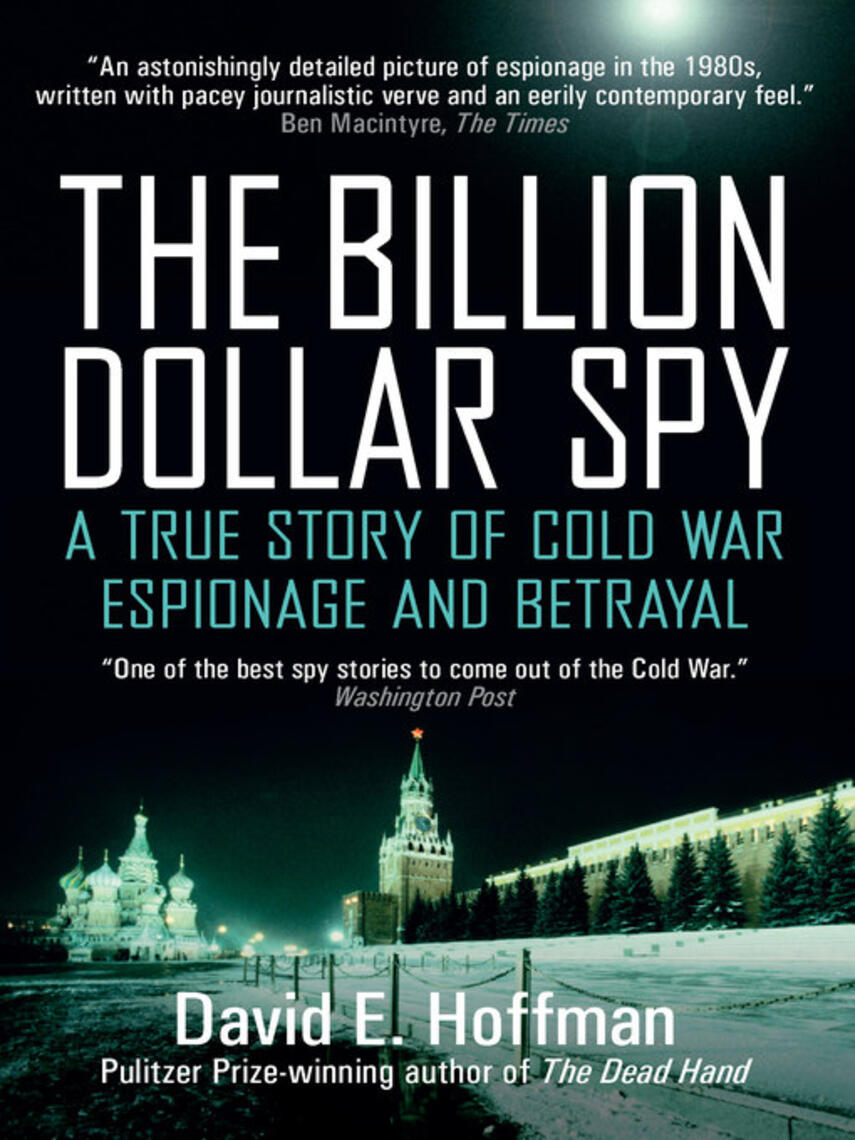 David E. Hoffman: The Billion Dollar Spy : A True Story of Cold War Espionage and Betrayal