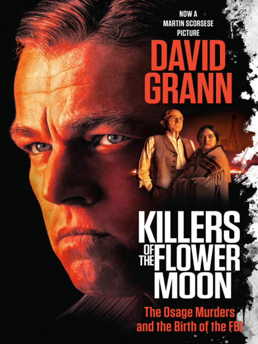 David Grann: Killers of the Flower Moon : The Osage Murders and the Birth of the FBI