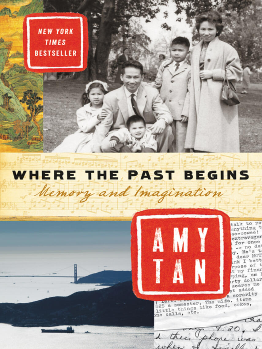Amy Tan: Where the Past Begins : Memory and Imagination