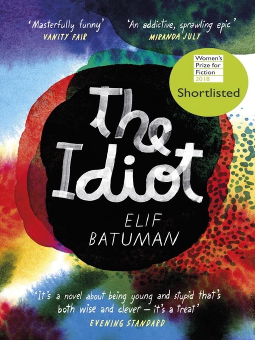 Elif Batuman: The Idiot : SHORTLISTED FOR THE WOMEN'S PRIZE FOR FICTION