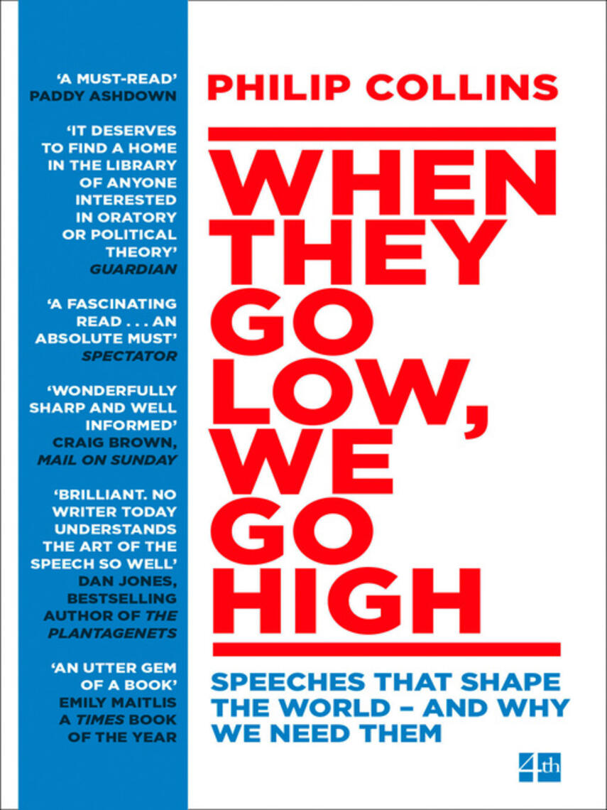 Philip Collins: When They Go Low, We Go High : Speeches that shape the world – and why we need them