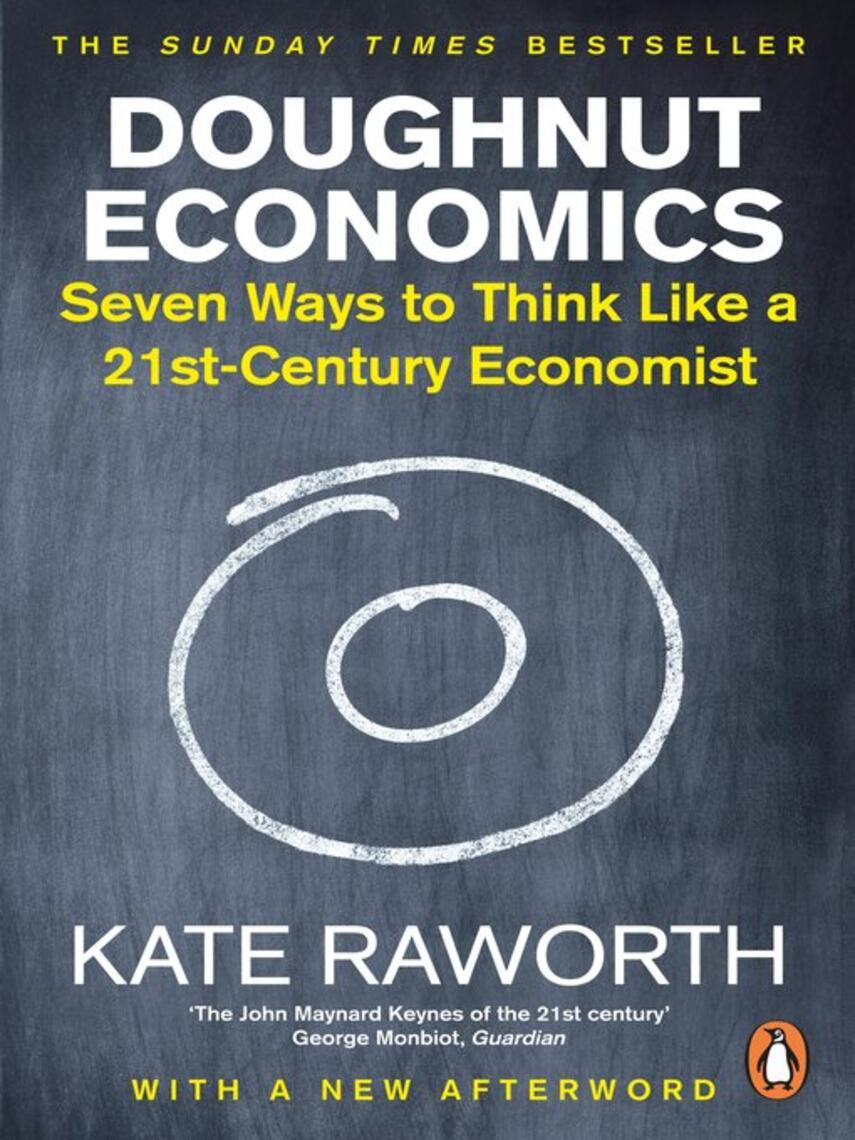 Kate Raworth: Doughnut Economics : Seven Ways to Think Like a 21st-Century Economist