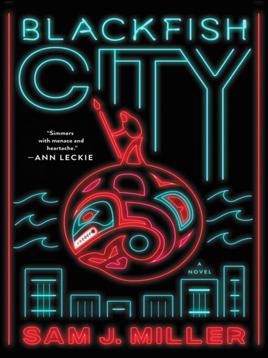 Sam J. Miller: Blackfish City : A Novel