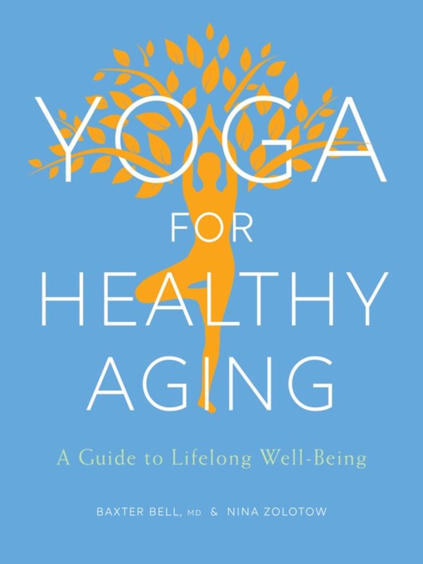 Baxter Bell: Yoga for Healthy Aging : A Guide to Lifelong Well-Being