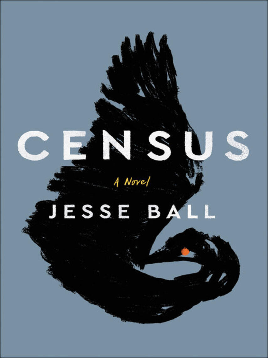 Jesse Ball: Census : A Novel