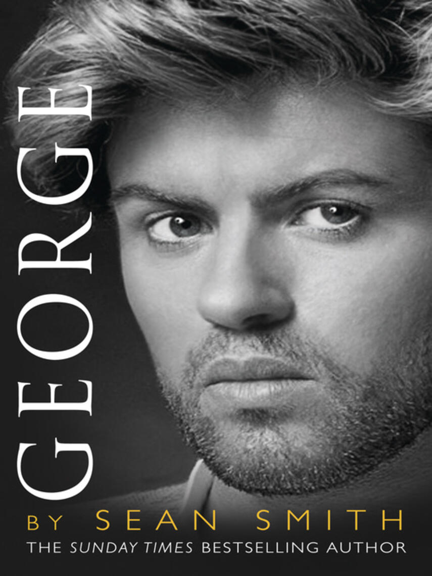 Sean Smith: George : A Memory of George Michael