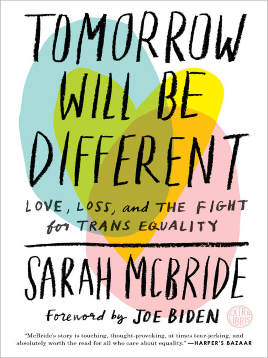 Sarah Mcbride: Tomorrow Will Be Different : Love, Loss, and the Fight for Trans Equality
