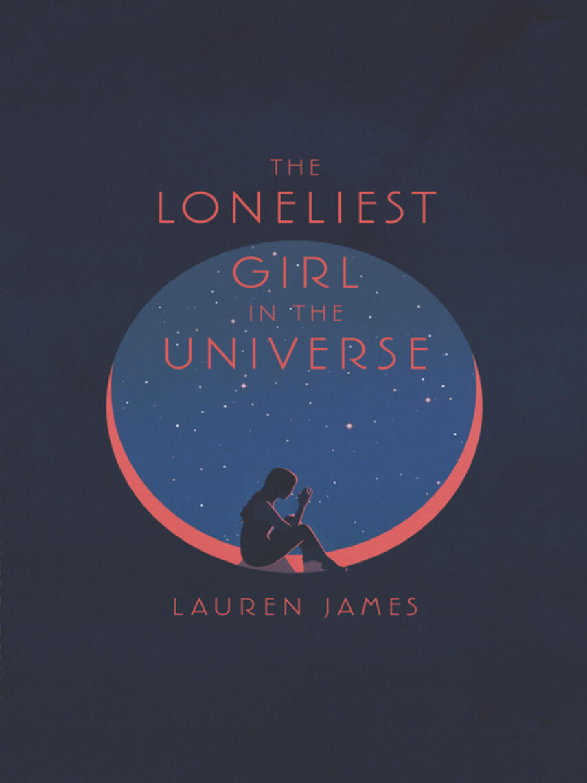Lauren James: The Loneliest Girl in the Universe