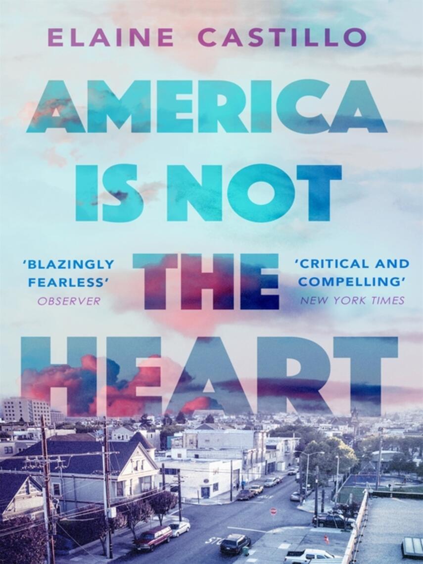 Elaine Castillo: America Is Not the Heart : Longlisted for the Aspen Literary Prize, 2019