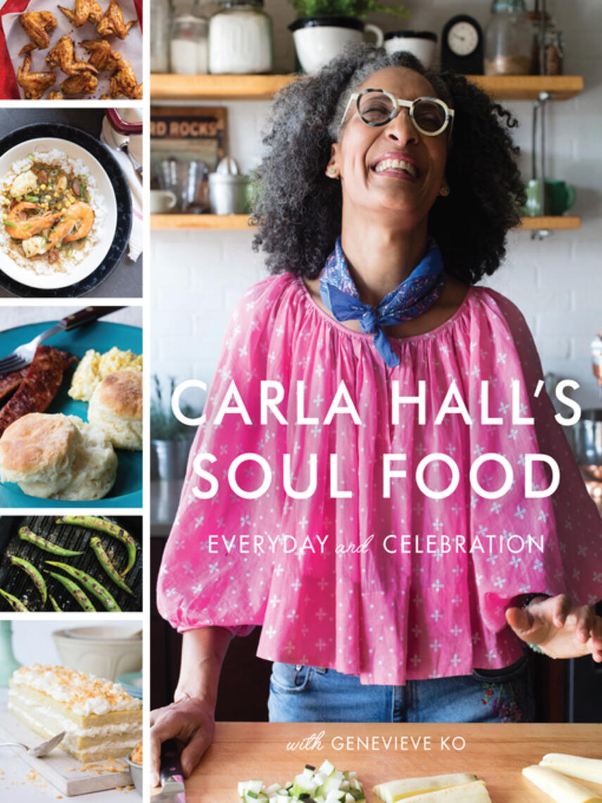 Carla Hall: Carla Hall's Soul Food : Everyday and Celebration