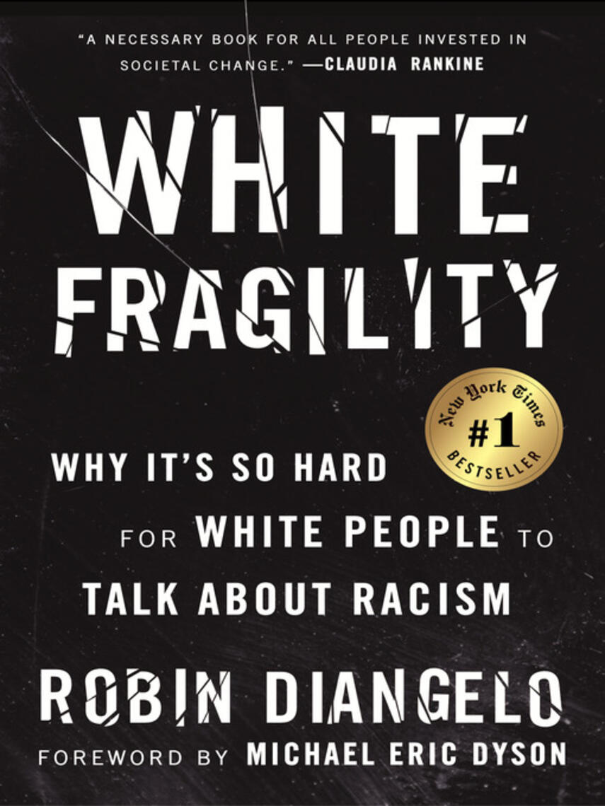 Robin DiAngelo: White Fragility : Why It's So Hard for White People to Talk About Racism