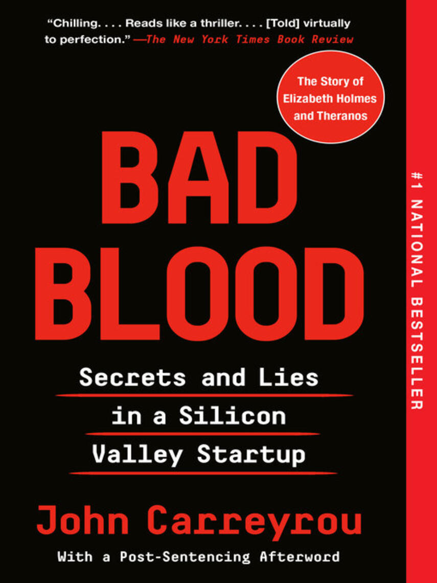 John Carreyrou: Bad Blood : Secrets and Lies in a Silicon Valley Startup