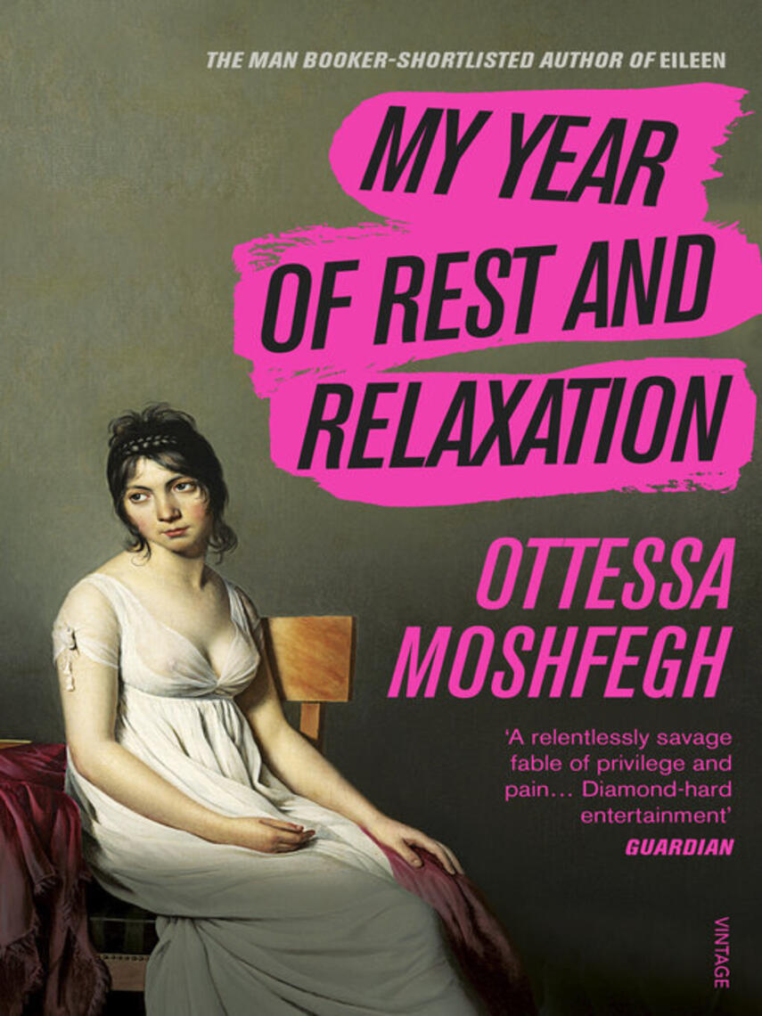 Ottessa Moshfegh: My Year of Rest and Relaxation : The cult New York Times bestseller