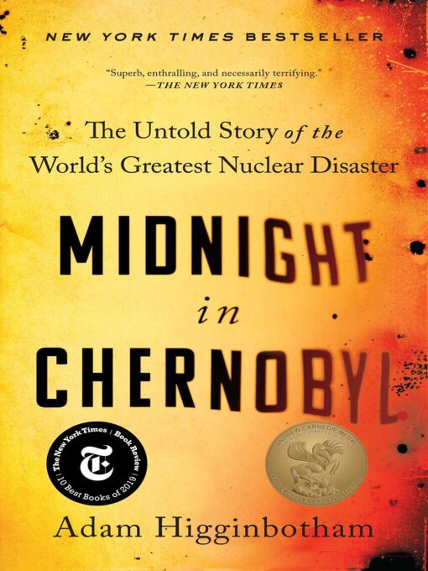Adam Higginbotham: Midnight in Chernobyl : The Untold Story of the World's Greatest Nuclear Disaster