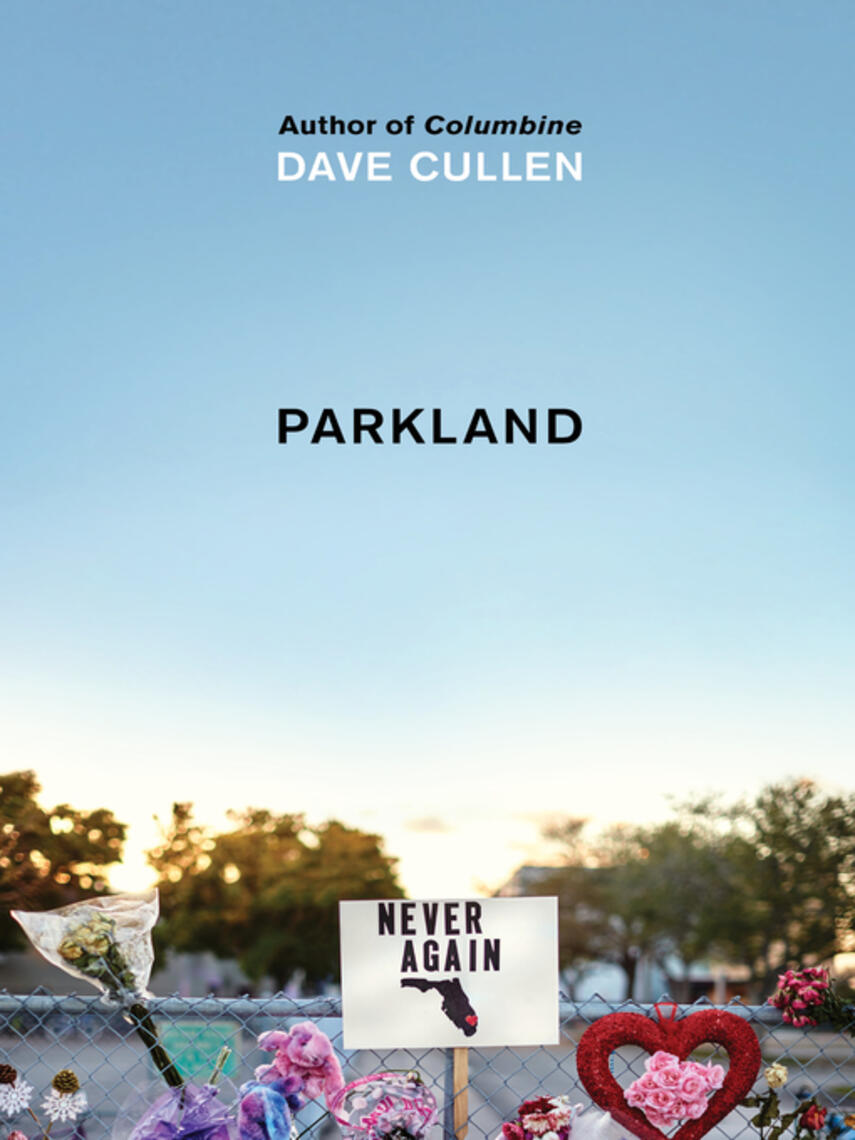 Dave Cullen: Parkland : Birth of a Movement