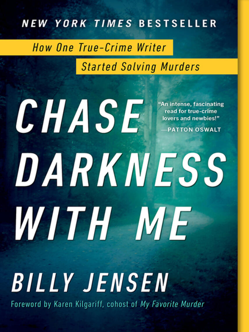 Billy Jensen: Chase Darkness with Me : How One True-Crime Writer Started Solving Murders