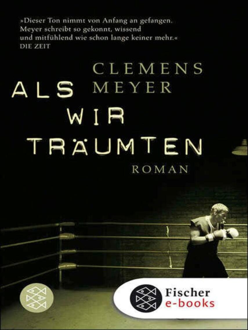 Clemens Meyer: Als wir träumten : Roman