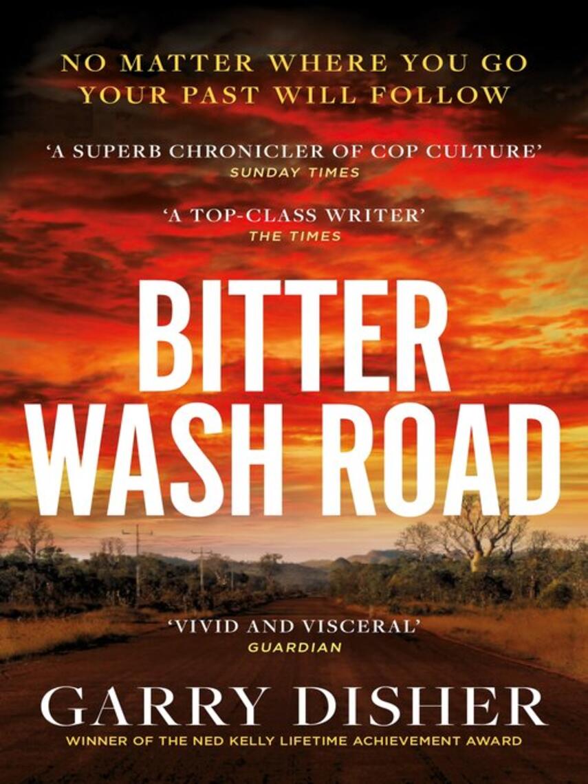 Garry Disher: Bitter Wash Road : Constable Hirsch Mysteries 1