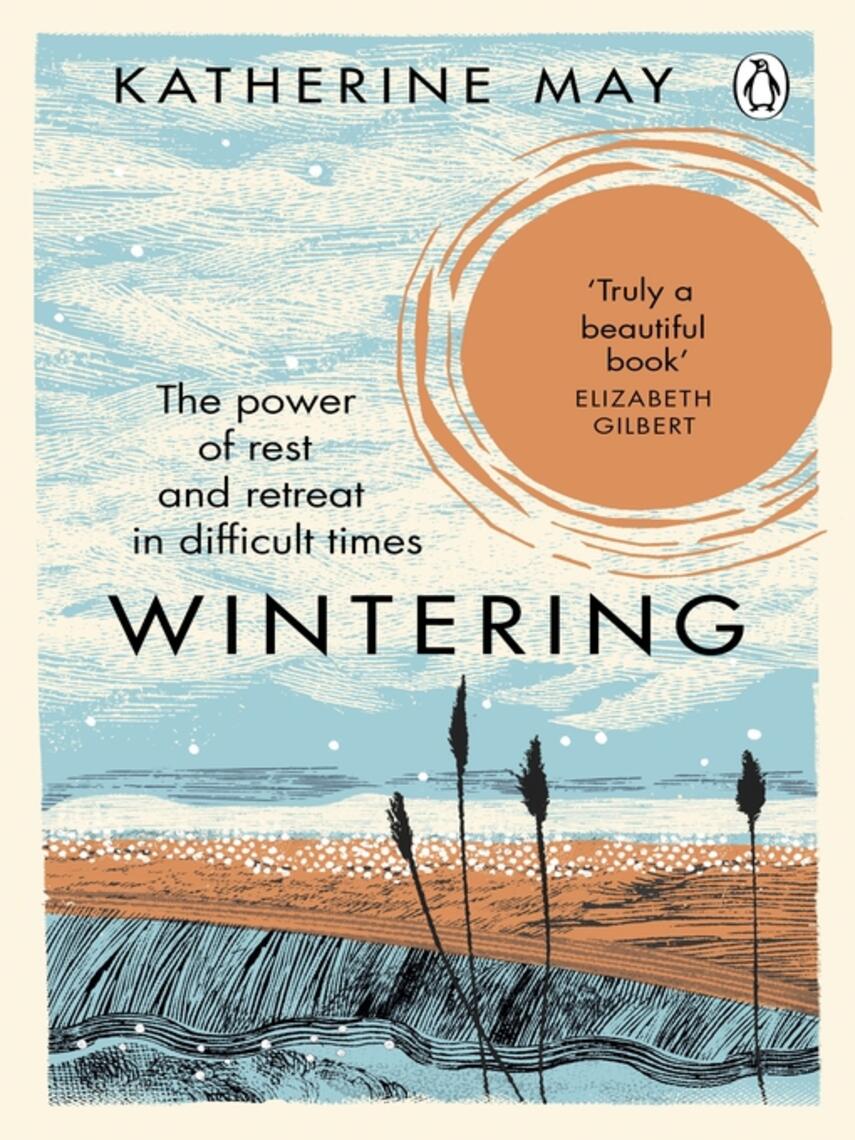 Katherine May: Wintering : How I Learned to Flourish when Life became Frozen