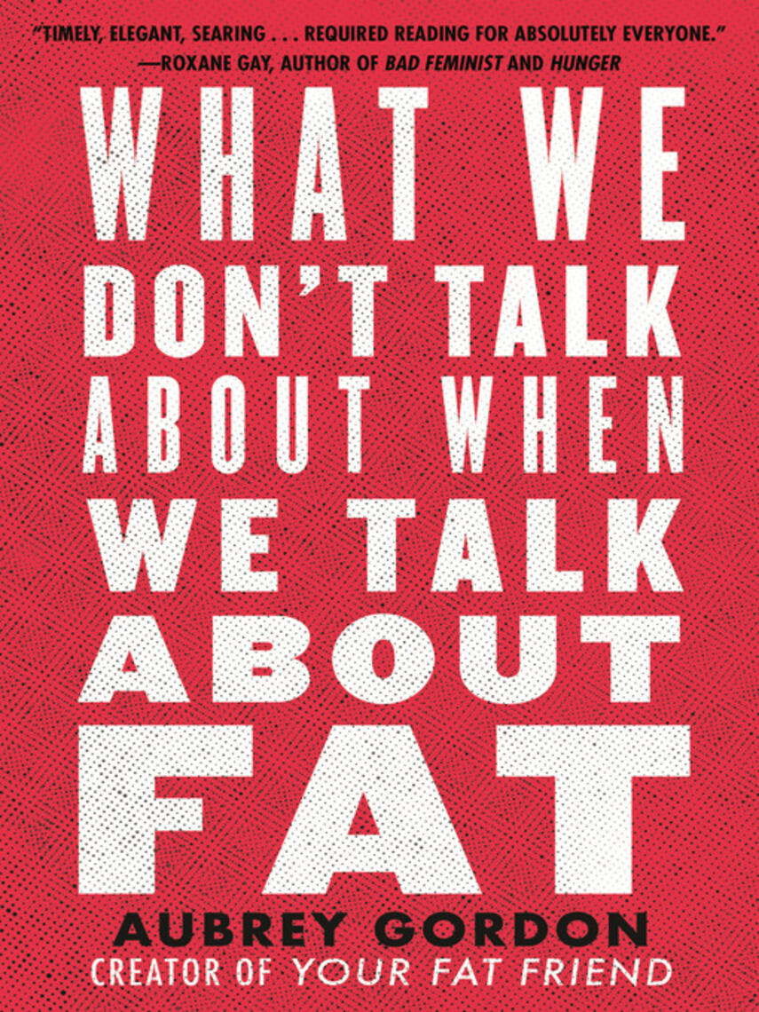 Aubrey Gordon: What We Don't Talk About When We Talk About Fat