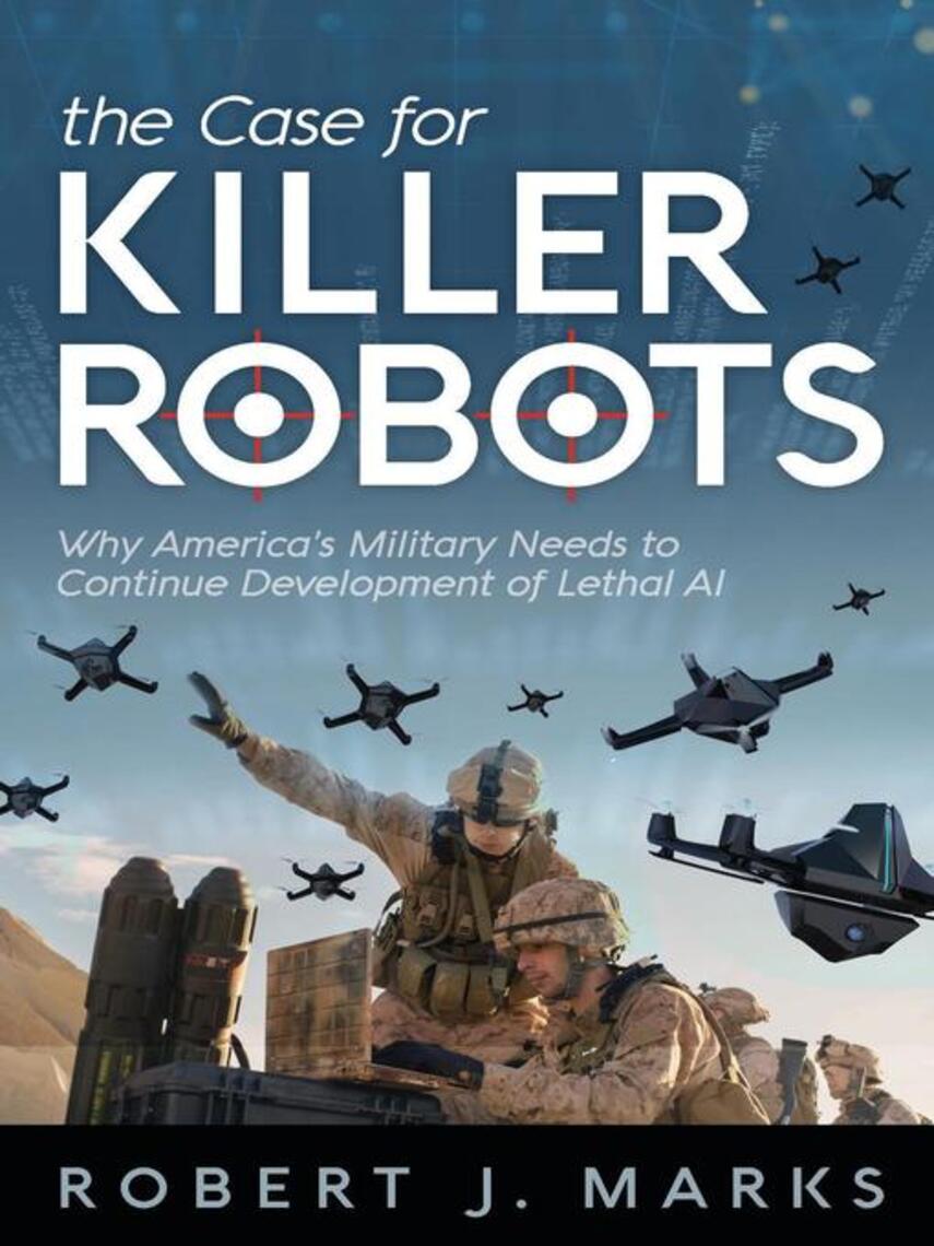 Robert J. Marks: The Case for Killer Robots