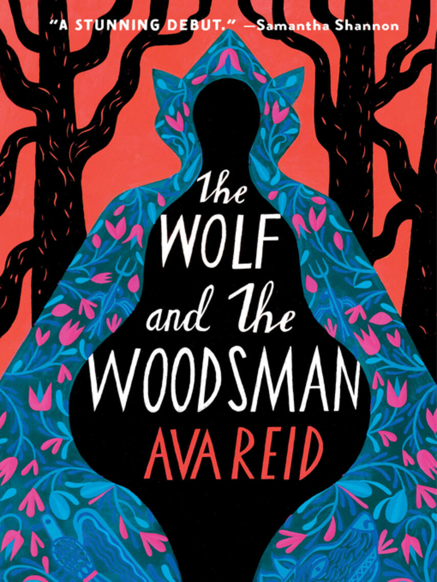 Ava Reid: The Wolf and the Woodsman : A Novel