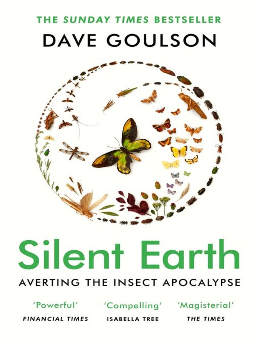 Dave Goulson: Silent Earth : Averting the Insect Apocalypse