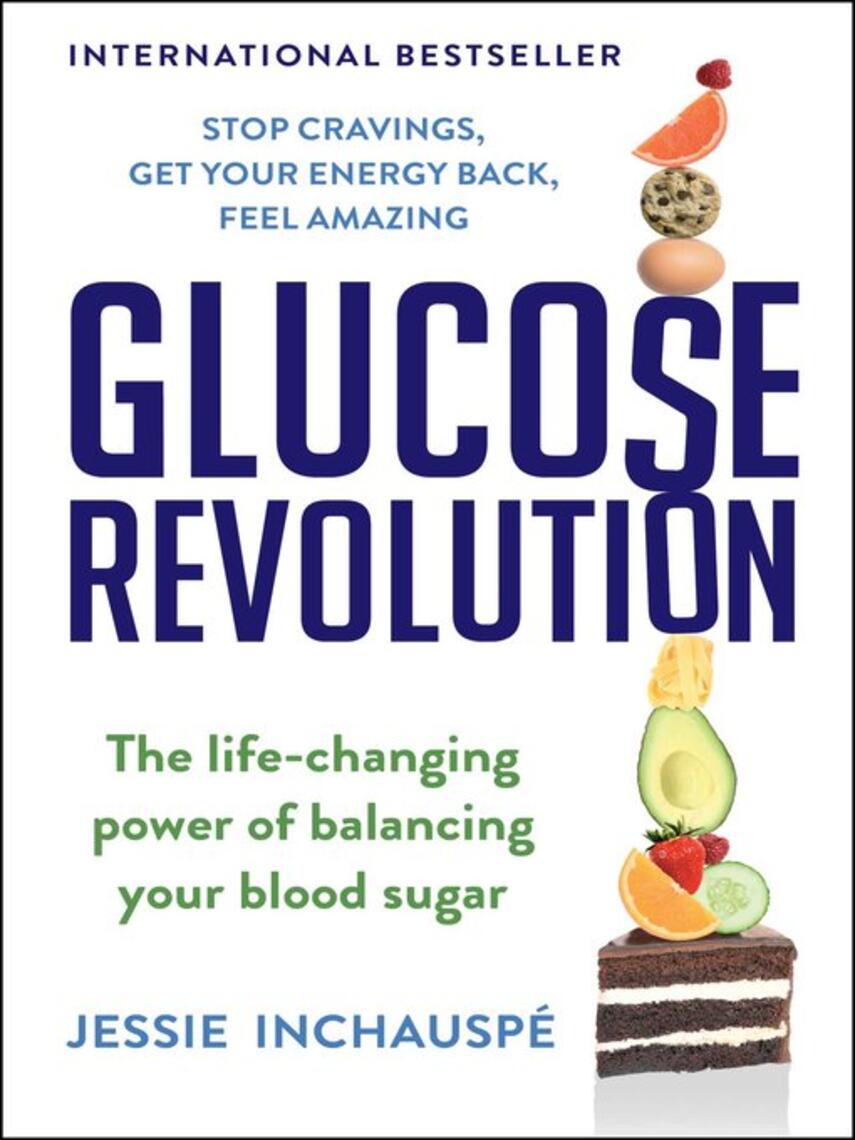 Jessie Inchauspe: Glucose Revolution : The Life-Changing Power of Balancing Your Blood Sugar