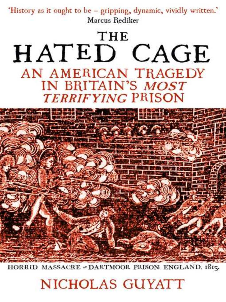 Nicholas Guyatt: The Hated Cage: an American Tragedy in Britain's Most Terrifying Prison
