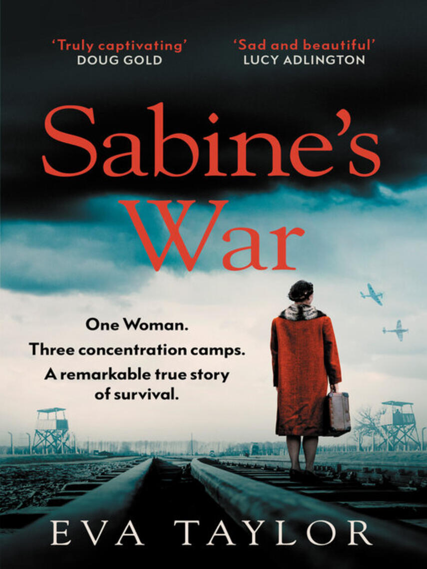 Eva Taylor: Sabine's War : The Incredible True Story of a Resistance Fighter Who Survived Three Concentration Camps