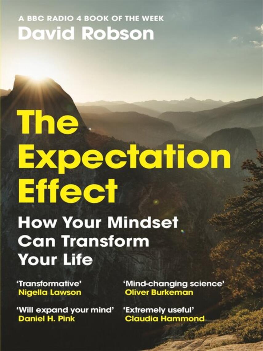 David Robson: The Expectation Effect : How Your Mindset Can Transform Your Life