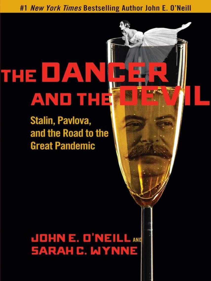 John E. O'Neill: The Dancer and the Devil : Stalin, Pavlova, and the Road to the Great Pandemic
