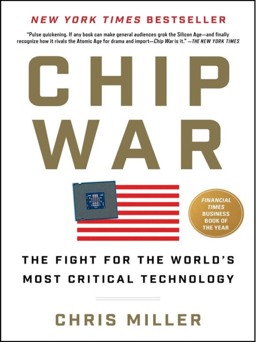 Chris Miller: Chip War : The Fight for the World's Most Critical Technology