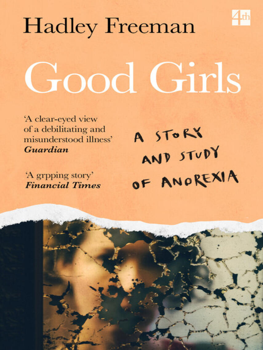 Hadley Freeman: Good Girls : A story and study of anorexia
