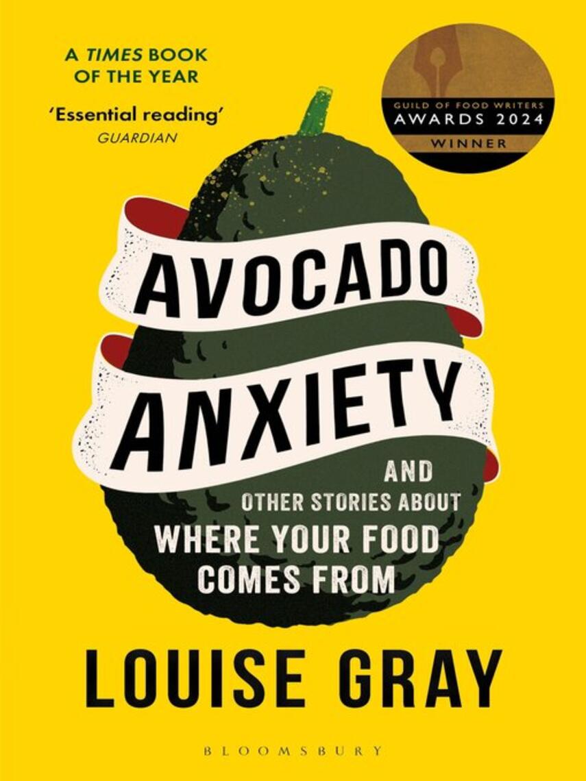 Louise Gray: Avocado Anxiety : and Other Stories About Where Your Food Comes From