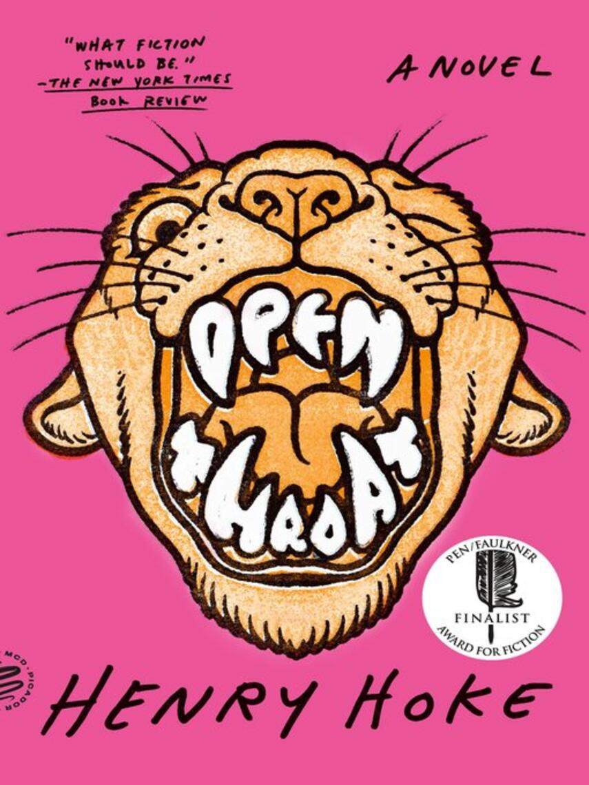 Henry Hoke: Open Throat : A Novel